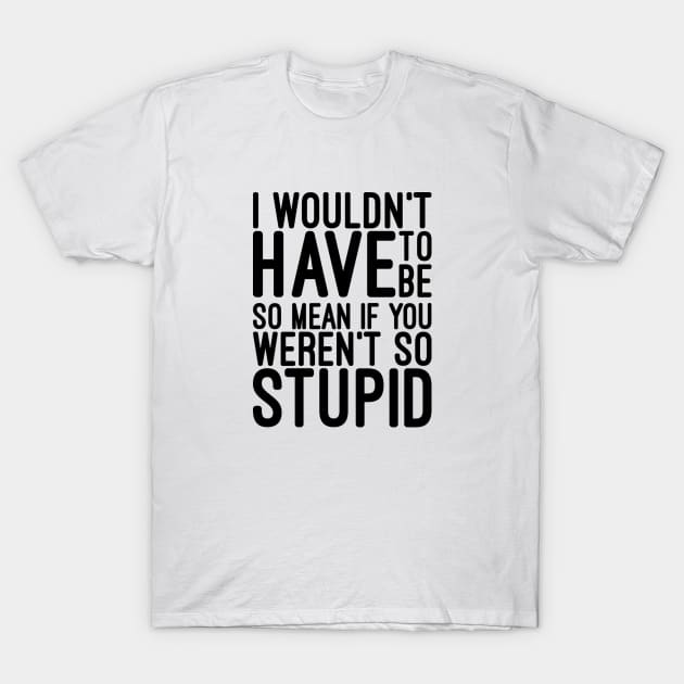 Stupid t shirt sayings store